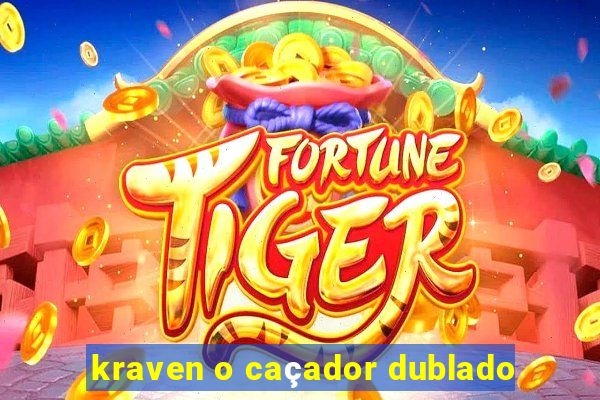 kraven o caçador dublado